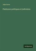 Plaidoyers politiques et judiciaires