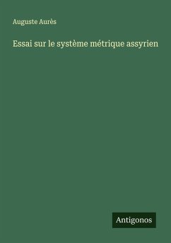Essai sur le système métrique assyrien - Aurès, Auguste