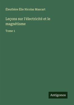 Leçons sur l'électricité et le magnétisme - Mascart, Éleuthère Élie Nicolas