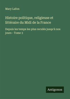 Cover Histoire politique, religieuse et littéraire du Midi de la France