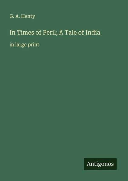 In Times of Peril; A Tale of India In Times of Peril; A Tale of India