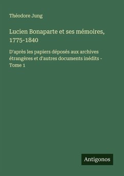 Cover Lucien Bonaparte et ses mémoires, 1775-1840