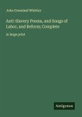 Anti-Slavery Poems, and Songs of Labor, and Reform; Complete