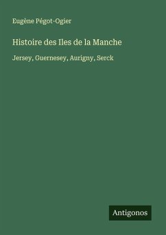 Histoire des Iles de la Manche - Pégot-Ogier, Eugène