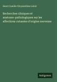 Recherches cliniques et anatomo-pathologiques sur les affections cutanées d'origine nerveuse
