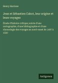 Jean et Sébastien Cabot, leur origine et leurs voyages Jean et Sébastien Cabot, leur origine et leurs voyages
