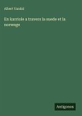 En karriole a travers la suede et la norwege En karriole a travers la suede et la norwege