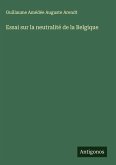 Essai sur la neutralité de la Belgique Essai sur la neutralité de la Belgique