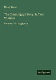 The Channings; A Story, In Two Volumes The Channings; A Story, In Two Volumes