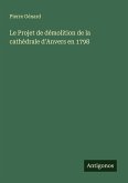 Le Projet de démolition de la cathédrale d'Anvers en 1798 Le Projet de démolition de la cathédrale d'Anvers en 1798