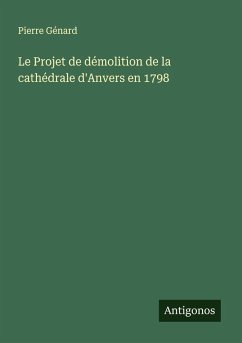 Cover Le Projet de démolition de la cathédrale d'Anvers en 1798