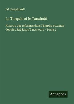La Turquie et le Tanzimât - Engelhardt, Ed. La Turquie et le Tanzimât - Engelhardt, Ed.