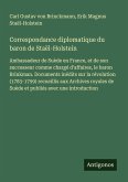 Correspondance diplomatique du baron de Staël-Holstein Correspondance diplomatique du baron de Staël-Holstein