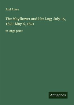 Cover The Mayflower and Her Log; July 15, 1620-May 6, 1621