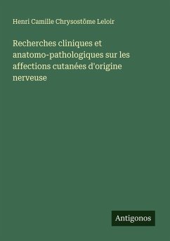 Recherches cliniques et anatomo-pathologiques sur les affections cutanées d'origine nerveuse Cover Recherches cliniques et anatomo-pathologiques sur les affections cutanées d'origine nerveuse