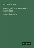 Wealth against commonwealth; In Two Volumes