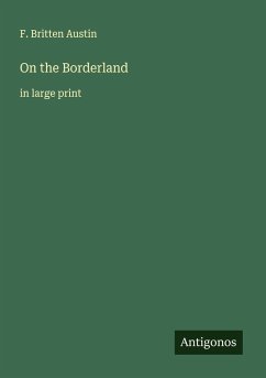 On the Borderland - Austin, F. Britten