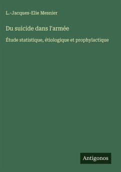 Du suicide dans l'armée - Mesnier, L. -Jacques-Elie Du suicide dans l'armée - Mesnier, L. -Jacques-Elie