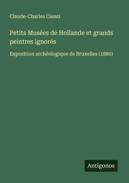 Petits Musées de Hollande et grands peintres ignorés