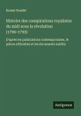Histoire des conspirations royalistes du midi sous la révolution (1790-1793) Histoire des conspirations royalistes du midi sous la révolution (1790-1793)