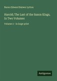 Harold; The Last of the Saxon Kings, In Two Volumes Harold; The Last of the Saxon Kings, In Two Volumes