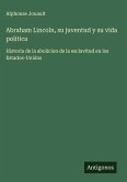 Abraham Lincoln, su juventud y su vida política
