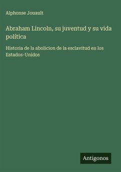 Cover Abraham Lincoln, su juventud y su vida política