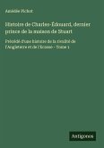 Histoire de Charles-Édouard, dernier prince de la maison de Stuart Histoire de Charles-Édouard, dernier prince de la maison de Stuart
