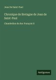 Chronique de Bretagne de Jean de Saint-Paul Chronique de Bretagne de Jean de Saint-Paul