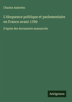 Cover L'éloquence politique et parlementaire en France avant 1789