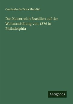 Cover Das Kaiserreich Brasilien auf der Weltausstellung von 1876 in Philadelphia