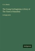 The Young Carthaginian; A Story of The Times of Hannibal