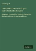 Etude historique sur les impots indirects chez les Romains Etude historique sur les impots indirects chez les Romains