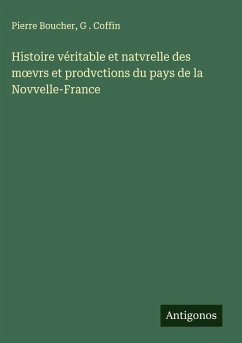 Cover Histoire véritable et natvrelle des m¿vrs et prodvctions du pays de la Novvelle-France