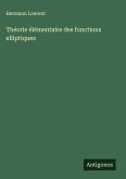 Théorie élémentaire des fonctions elliptiques