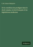 De la condition du prodigue dans le droit romain, le droit français et les législations modernes