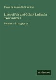 Lives of Fair and Gallant Ladies; In Two Volumes