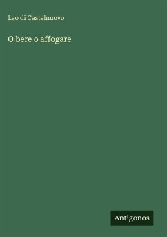 O bere o affogare - Castelnuovo, Leo Di O bere o affogare - Castelnuovo, Leo Di