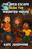 The Wild Escape from the Haunted House (eBook, ePUB)