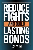 Reduce Fights and Build Lasting Bonds (eBook, ePUB)