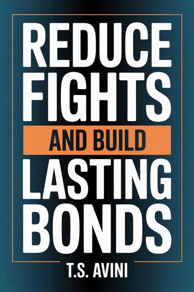 Reduce Fights and Build Lasting Bonds (eBook, ePUB)
