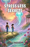 Stress Less Secrets (eBook, ePUB) Stress Less Secrets (eBook, ePUB)