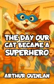 The Day Our Cat Became a Superhero (eBook, ePUB)
