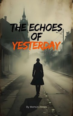 The Echoes of Yesterday (eBook, ePUB) - Abbas, Mohsin
