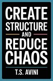 Create Structure and Reduce Chaos (eBook, ePUB) Create Structure and Reduce Chaos (eBook, ePUB)