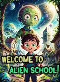 Welcome to Alien School: Maya and Eges Kid Story (eBook, ePUB) Welcome to Alien School: Maya and Eges Kid Story (eBook, ePUB)
