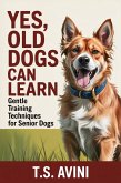 Yes, Old Dogs Can Learn (eBook, ePUB) Yes, Old Dogs Can Learn (eBook, ePUB)