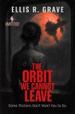 The Orbit We Cannot Leave (eBook, ePUB) The Orbit We Cannot Leave (eBook, ePUB)