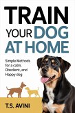 Train Your Dog at Home (eBook, ePUB) Train Your Dog at Home (eBook, ePUB)