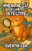 When the Cat Became a Detective (eBook, ePUB)